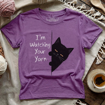 I'm Watching Your Yarn T-shirt