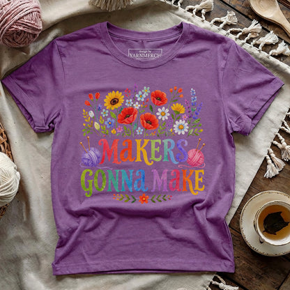 Makers Gonna Make T-shirt