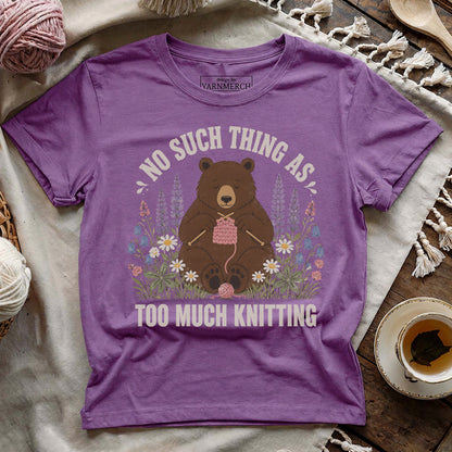 No Such Thing As Too Much Knitting T-shirt