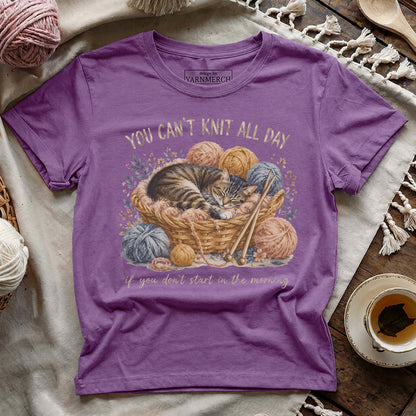 You Can't Knit All Day T-shirt