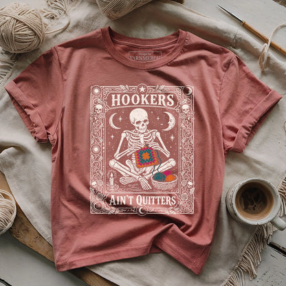 Hookers Ain't Quitters T-shirt