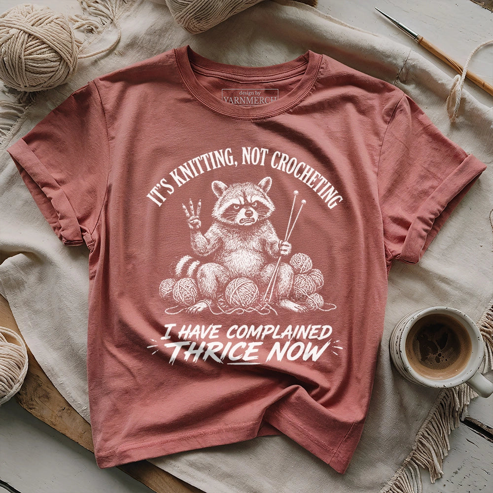 I Have Complained THRICE NOW T-shirt