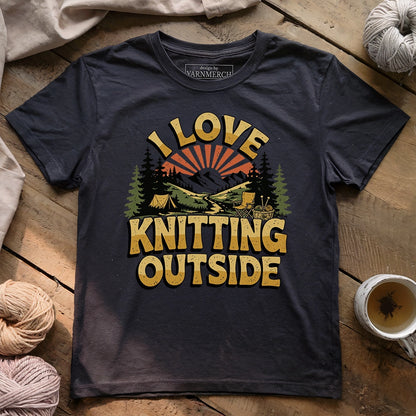 I Love Knitting Outside T-shirt