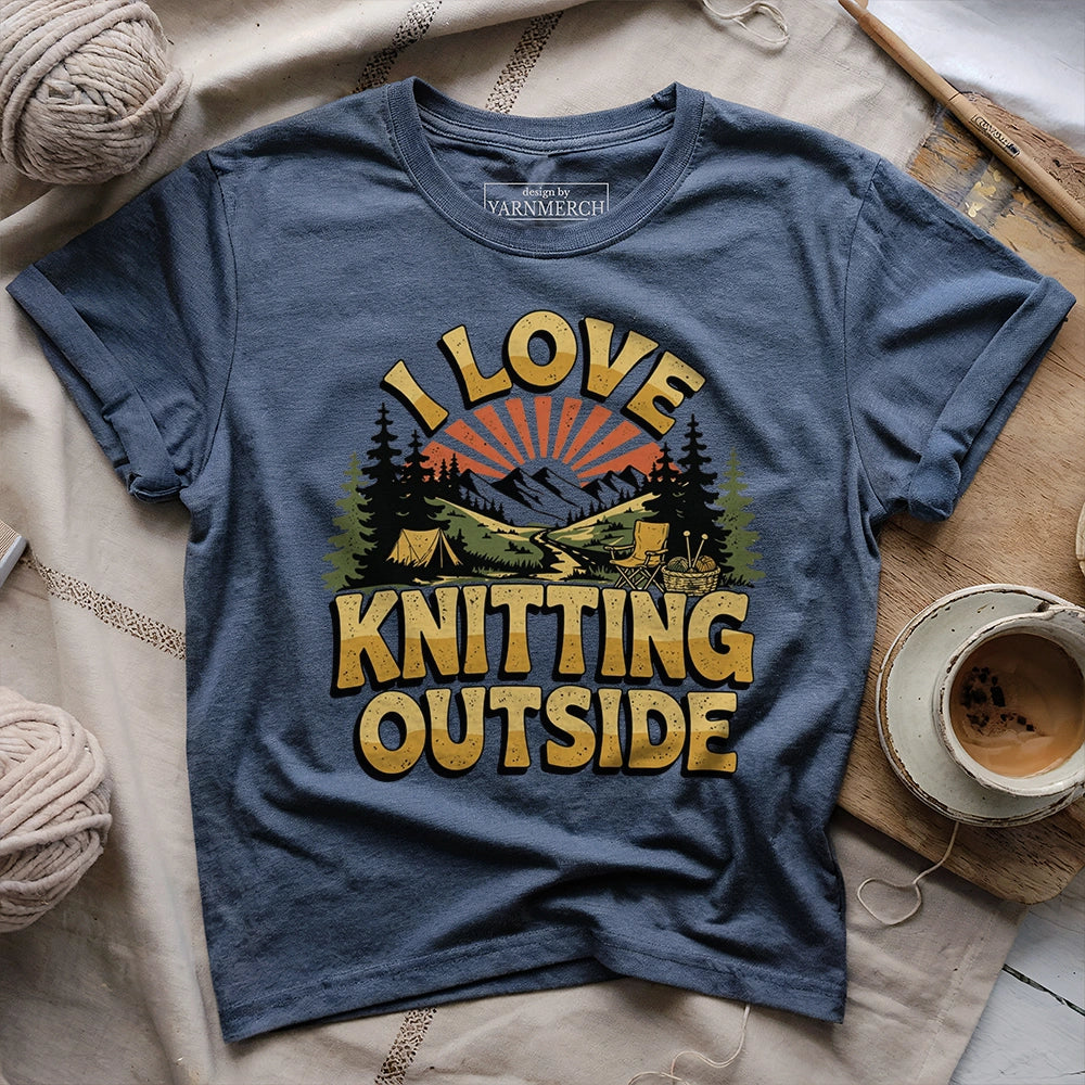 I Love Knitting Outside T-shirt