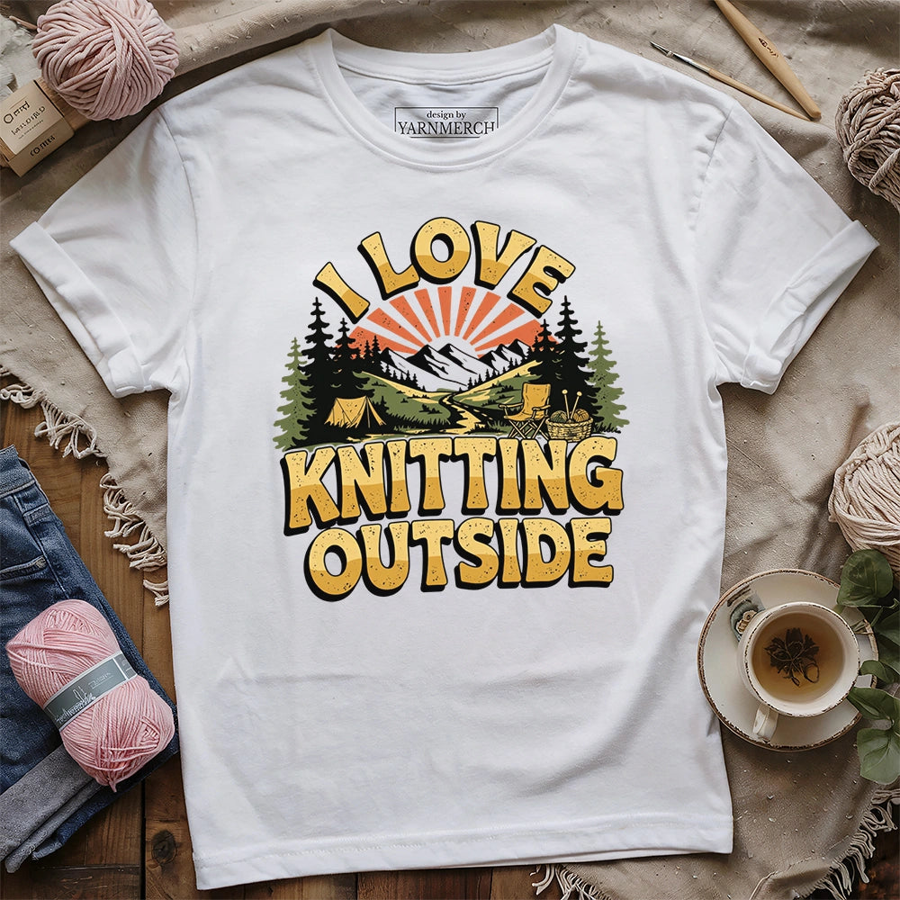 I Love Knitting Outside T-shirt
