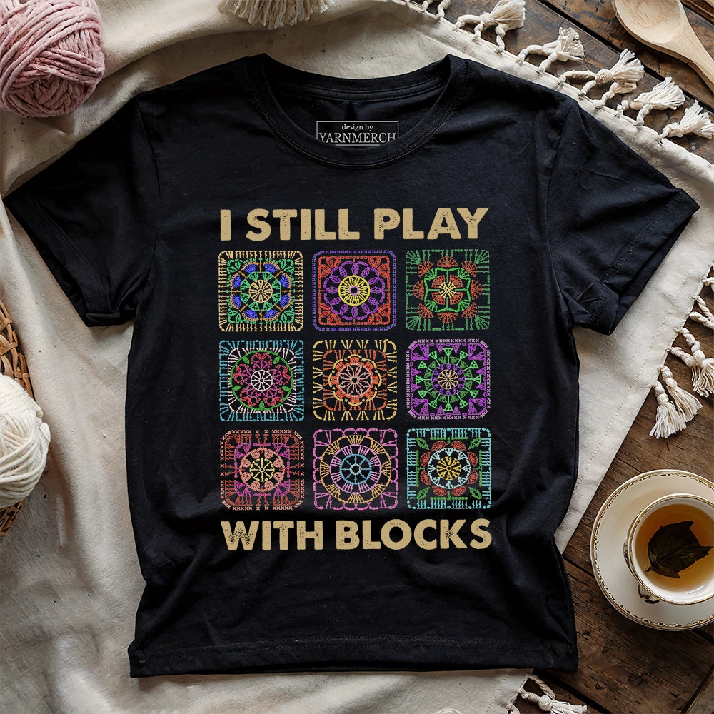 I Still Play With Blocks T-shirt