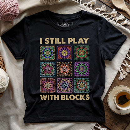 I Still Play With Blocks T-shirt