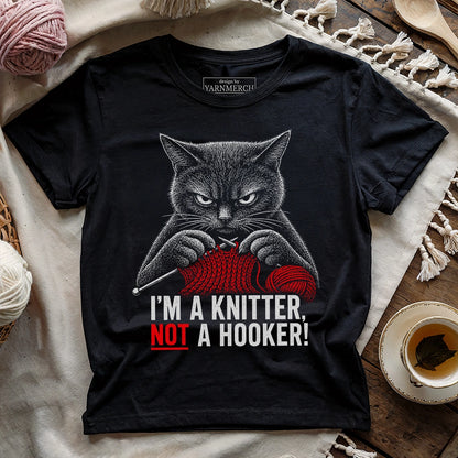 I'm A Knitter Not A Hooker! T-shirt