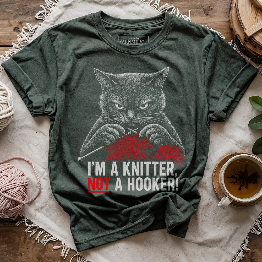 I'm A Knitter Not A Hooker! T-shirt