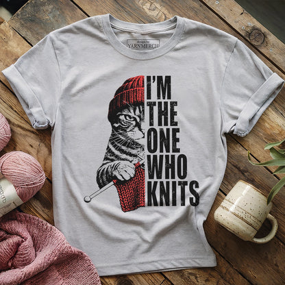 I'm The One Who Knits T-shirt