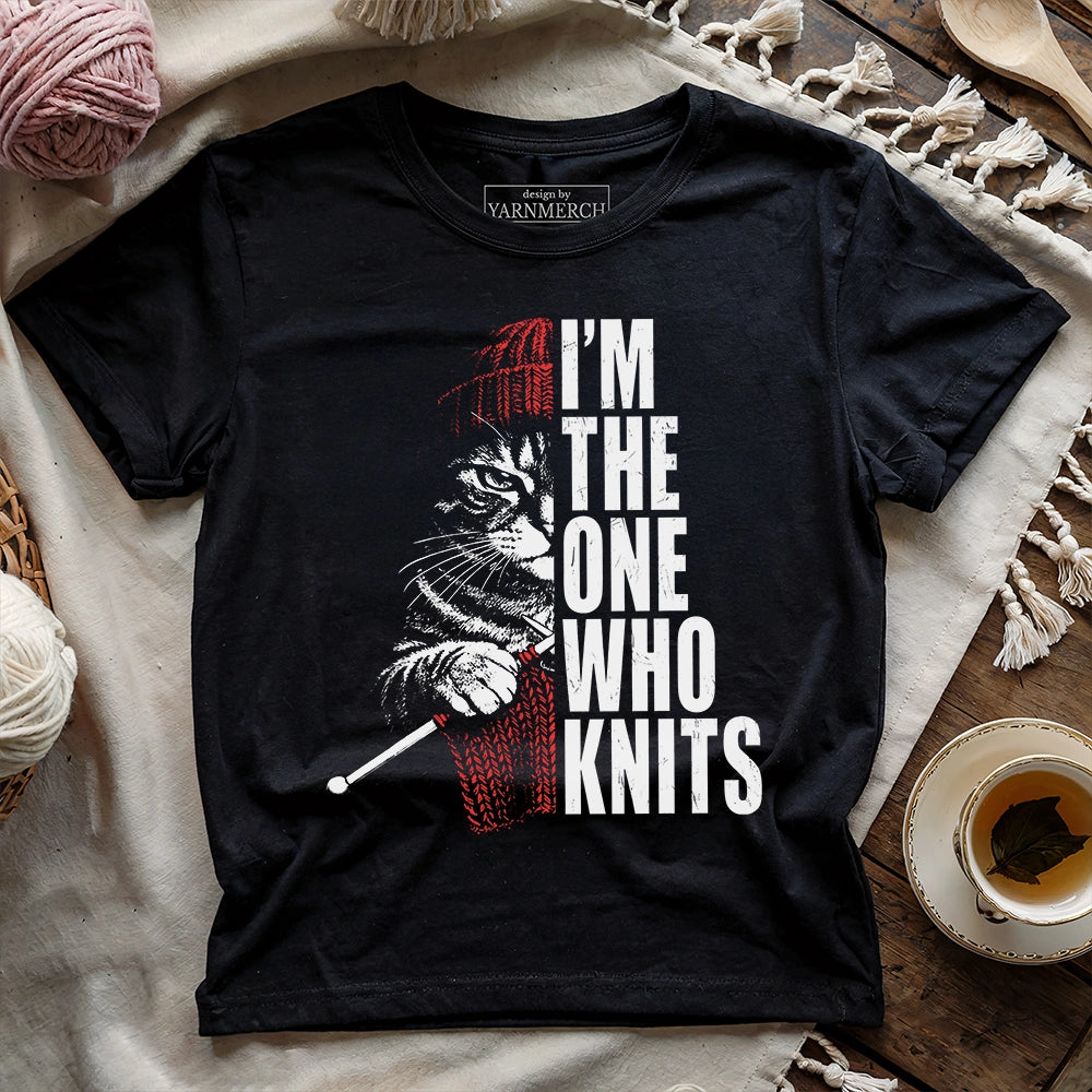 I'm The One Who Knits T-shirt