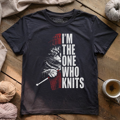 I'm The One Who Knits T-shirt