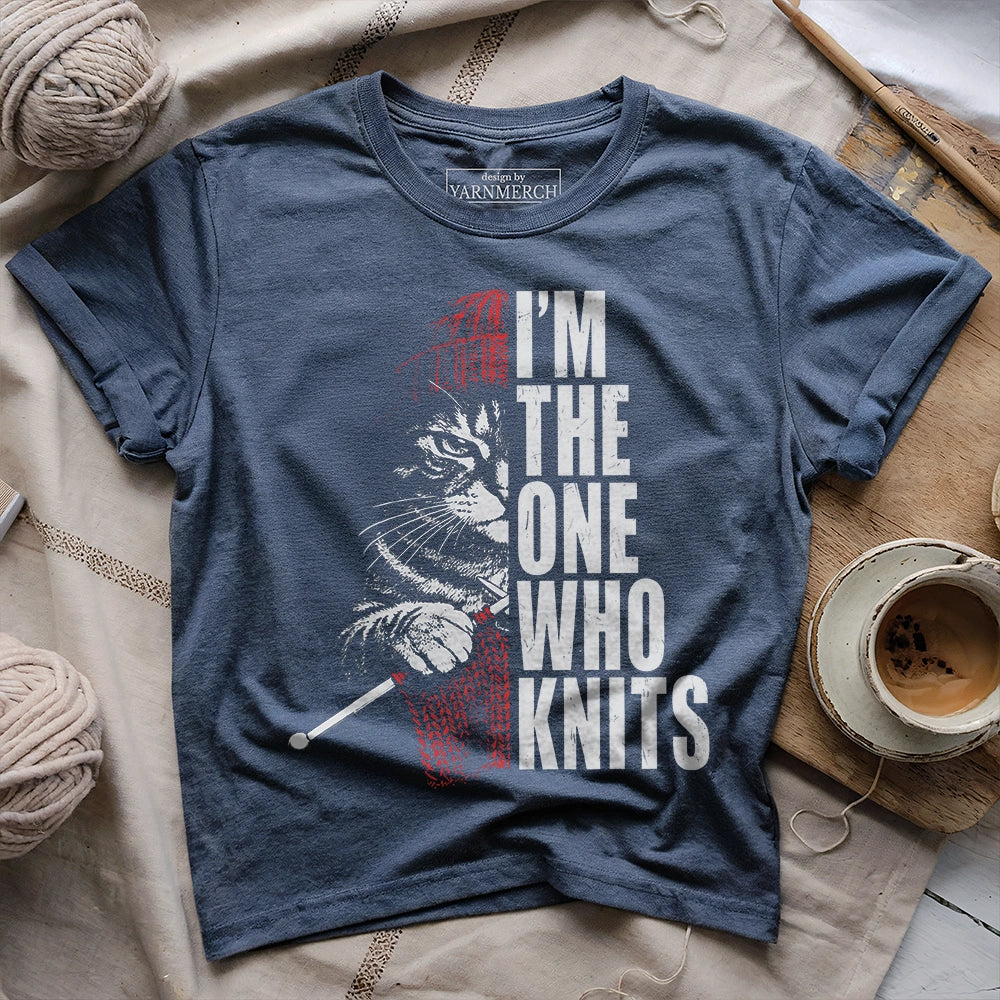I'm The One Who Knits T-shirt