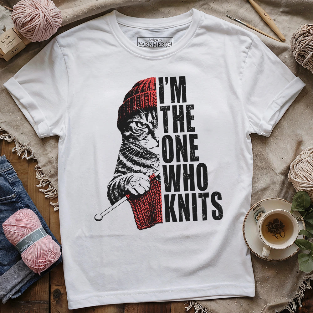 I'm The One Who Knits T-shirt