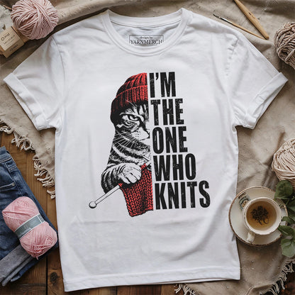 I'm The One Who Knits T-shirt