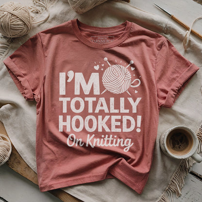 I'm Totally Hooked On Knitting T-shirt
