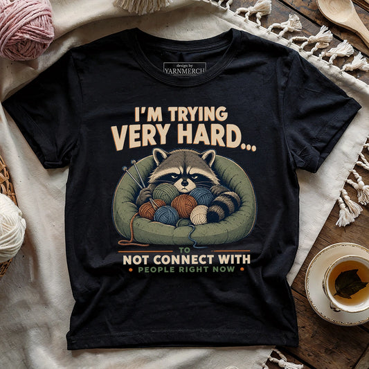 I'm Trying Very Hard T-shirt