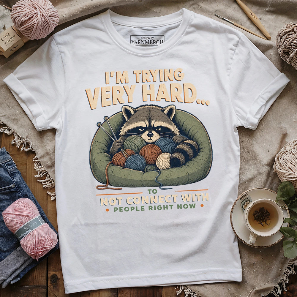 I'm Trying Very Hard T-shirt