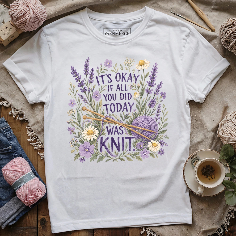 If All You Did Was Knit T-shirt