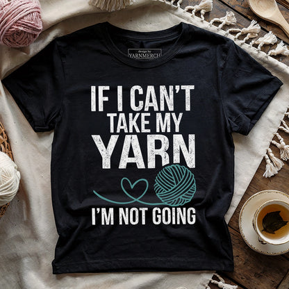 If Not Yarn Not Going T-shirt
