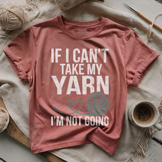 If Not Yarn Not Going T-shirt
