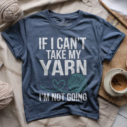 If Not Yarn Not Going T-shirt
