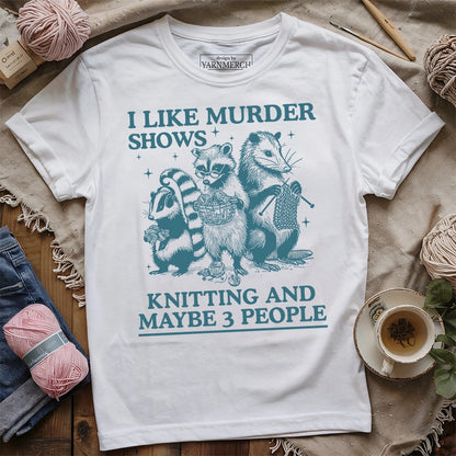 Knitting And Maybe 3 People T-shirt