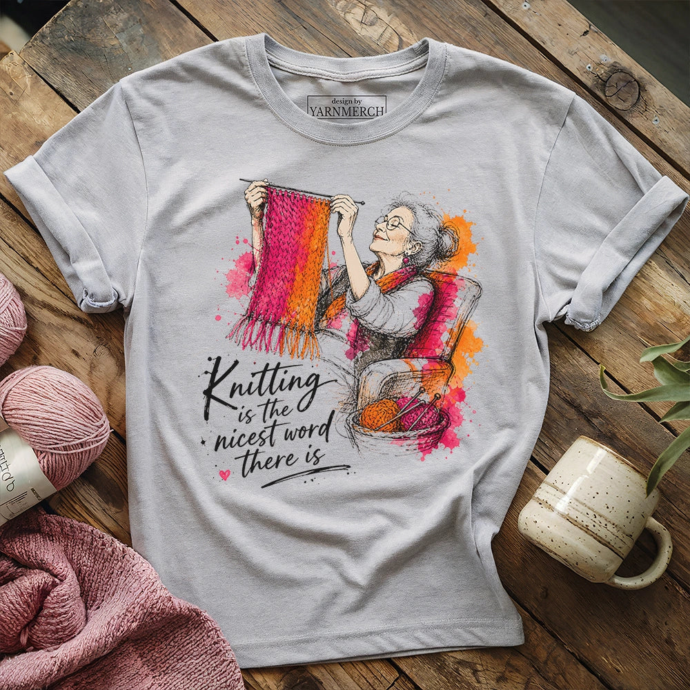 Knitting Is The Nicest Word There Is T-shirt