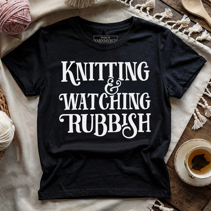 Knitting & Watching Rubbish T-shirt