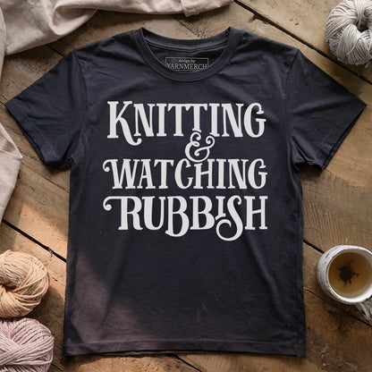 Knitting & Watching Rubbish T-shirt