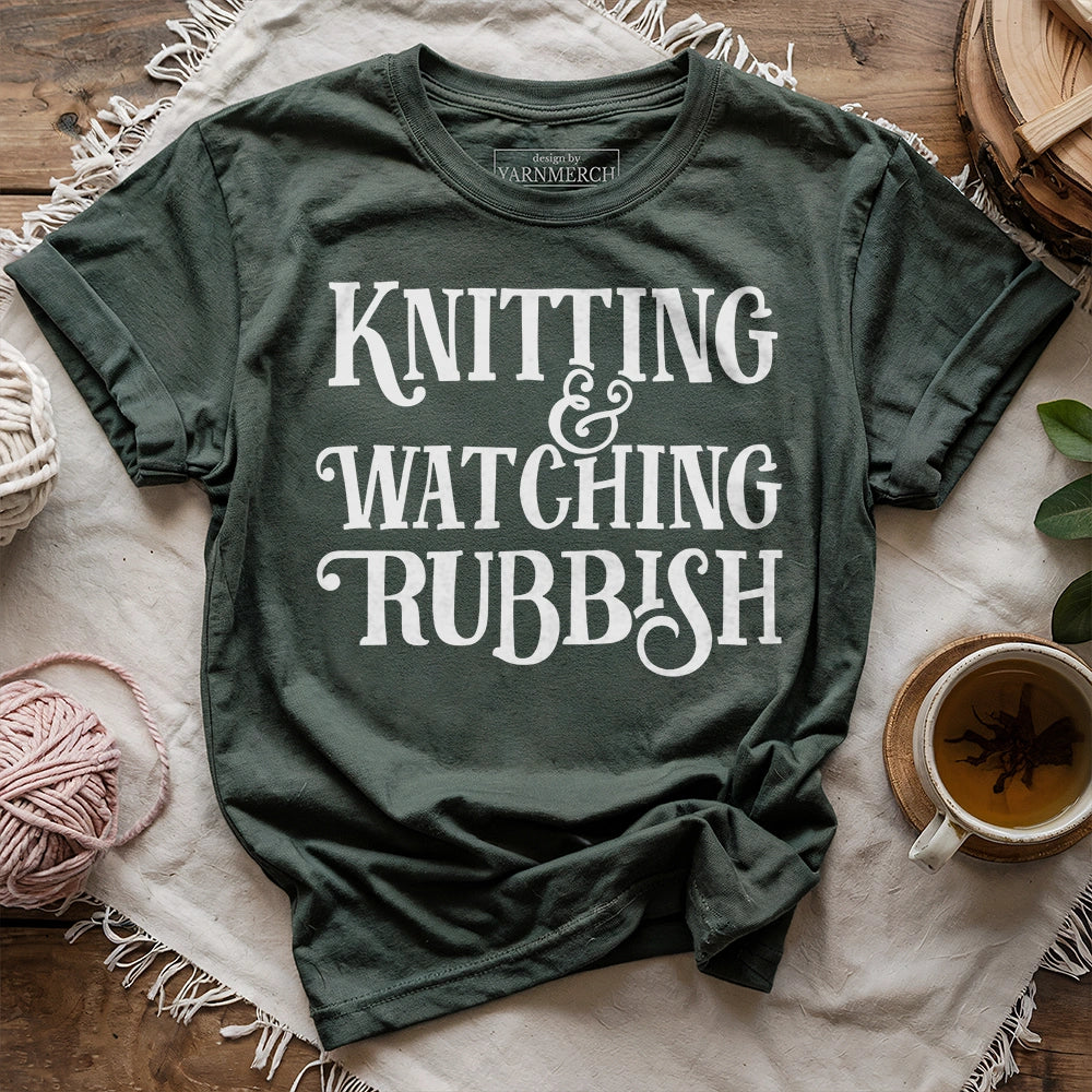 Knitting & Watching Rubbish T-shirt