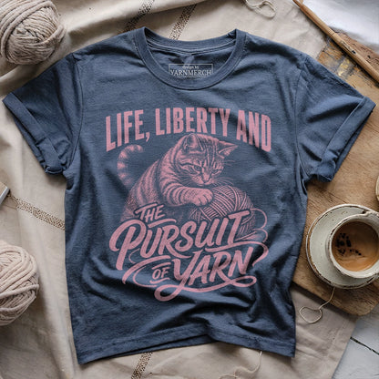Life, Liberty And The Pursuit Of Yarn T-shirt