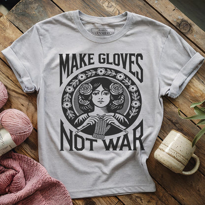 Make Gloves Not War T-shirt