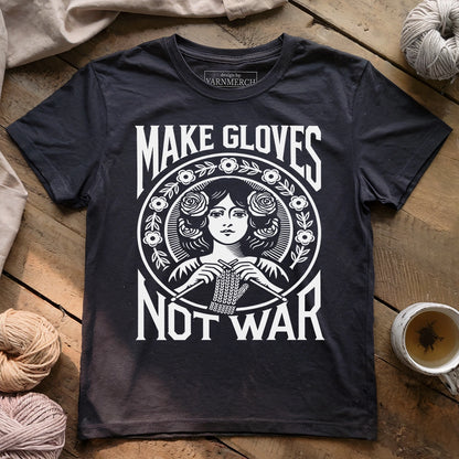 Make Gloves Not War T-shirt