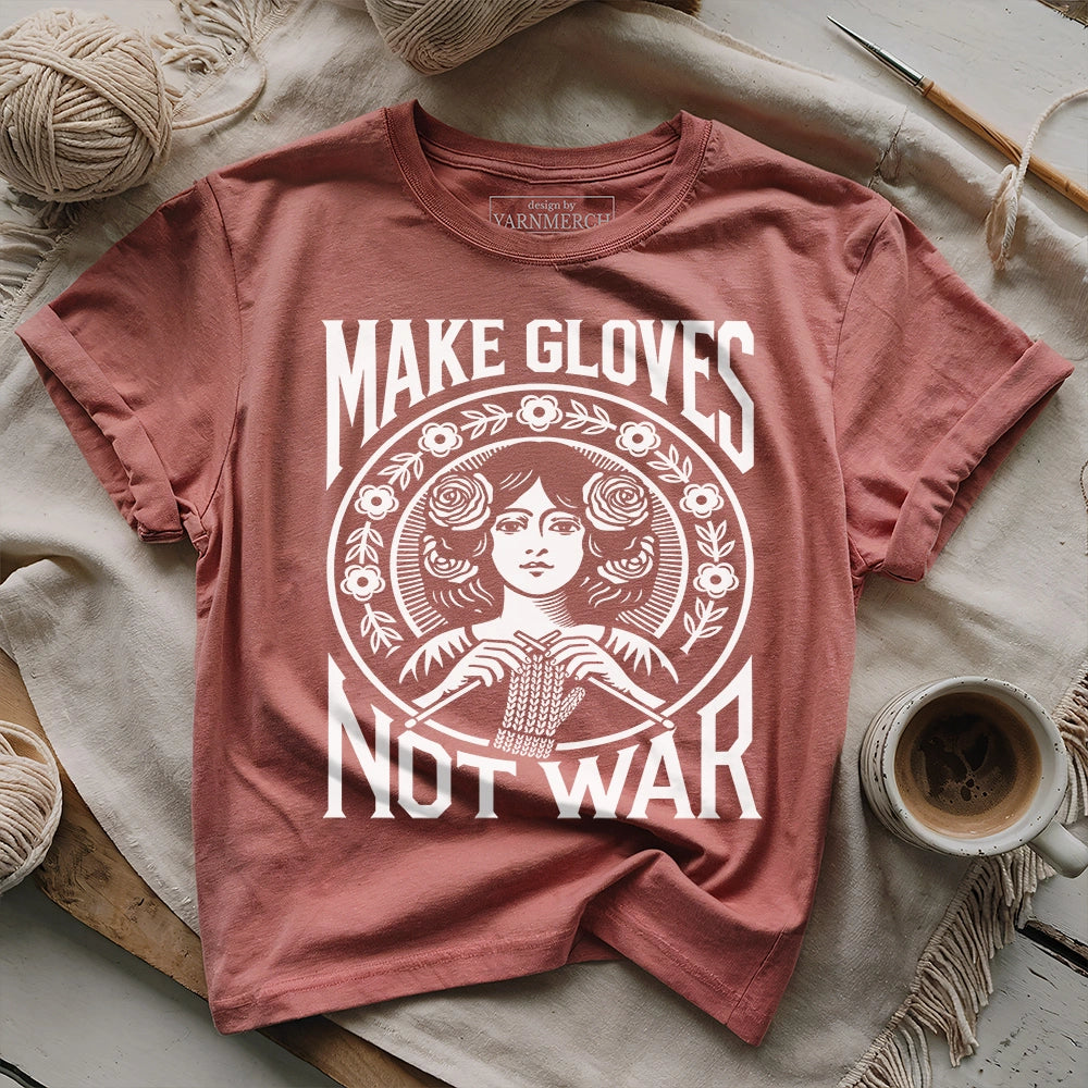Make Gloves Not War T-shirt