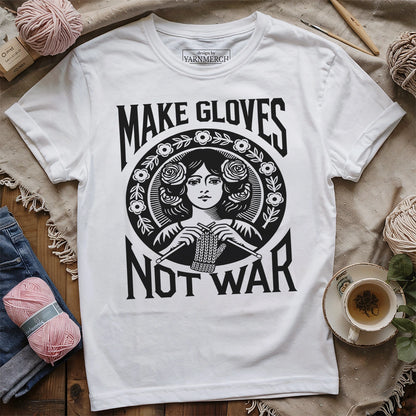 Make Gloves Not War T-shirt
