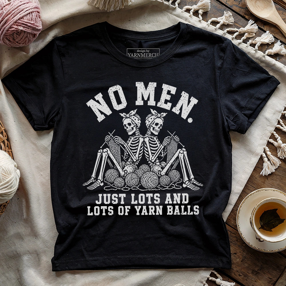 No Men. Just Lots Of Yarn Balls T-shirt
