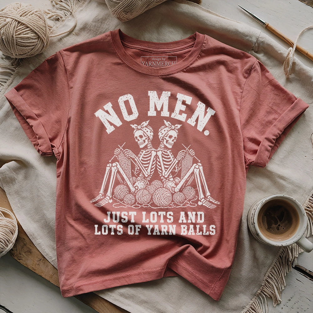 No Men. Just Lots Of Yarn Balls T-shirt