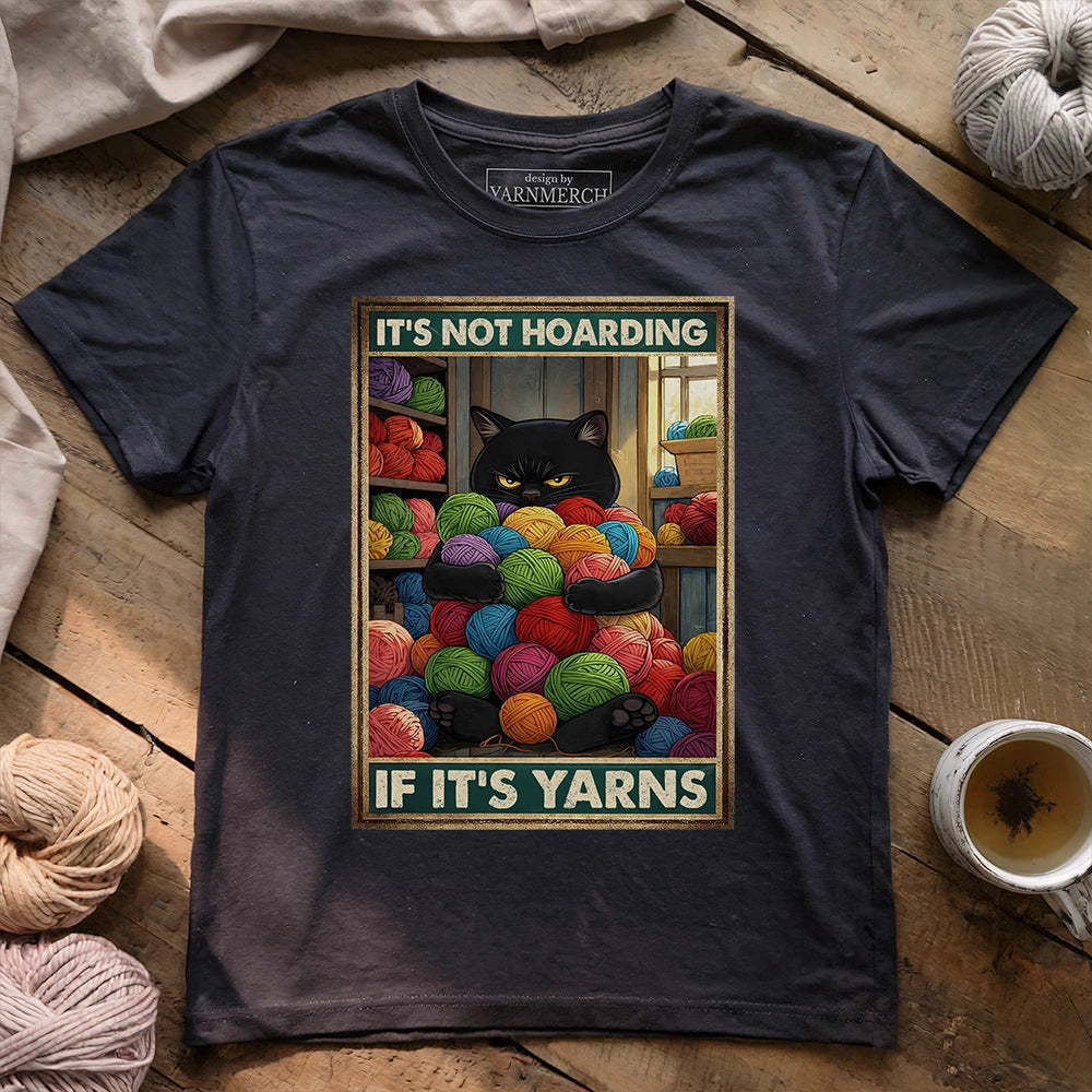 Not Hoarding If Yarn T-shirt