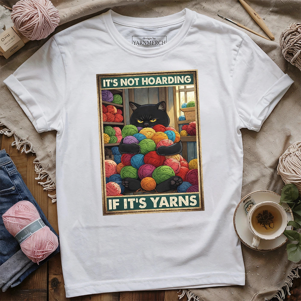 Not Hoarding If Yarn T-shirt