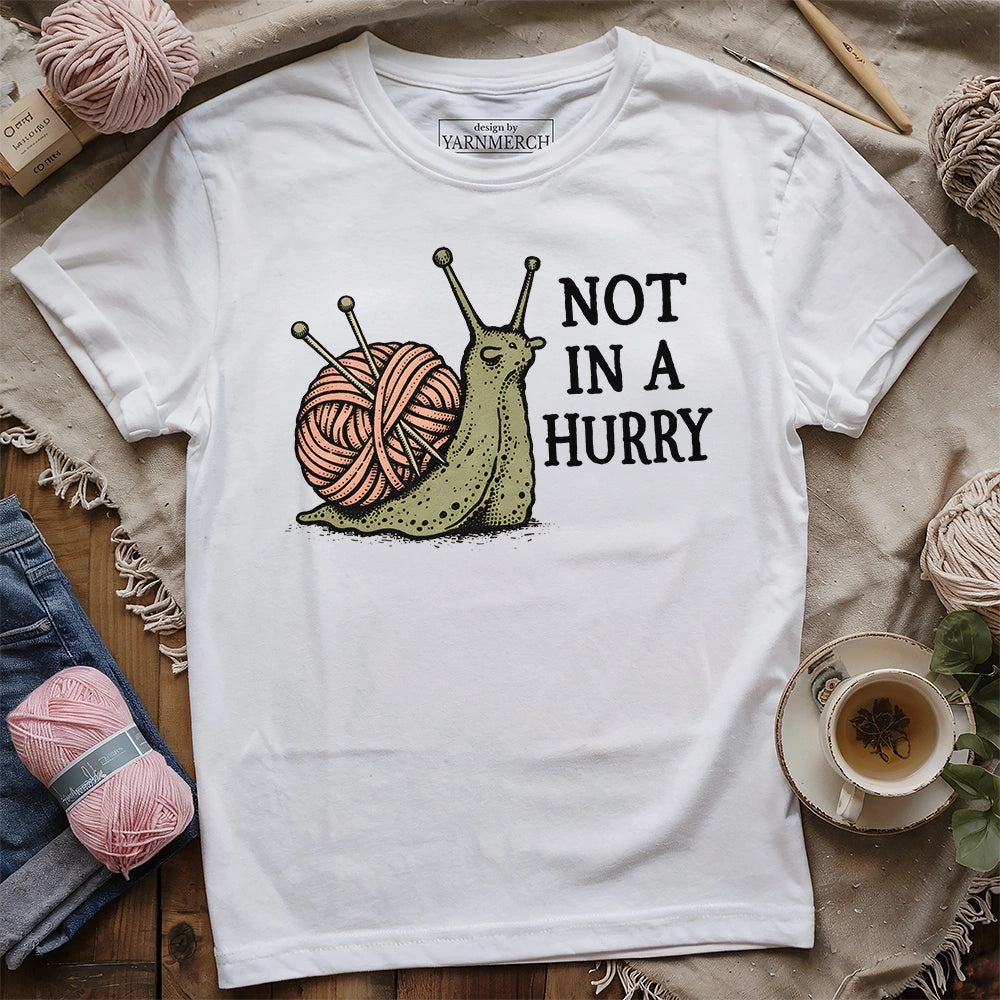 Not In A Hurry T-shirt
