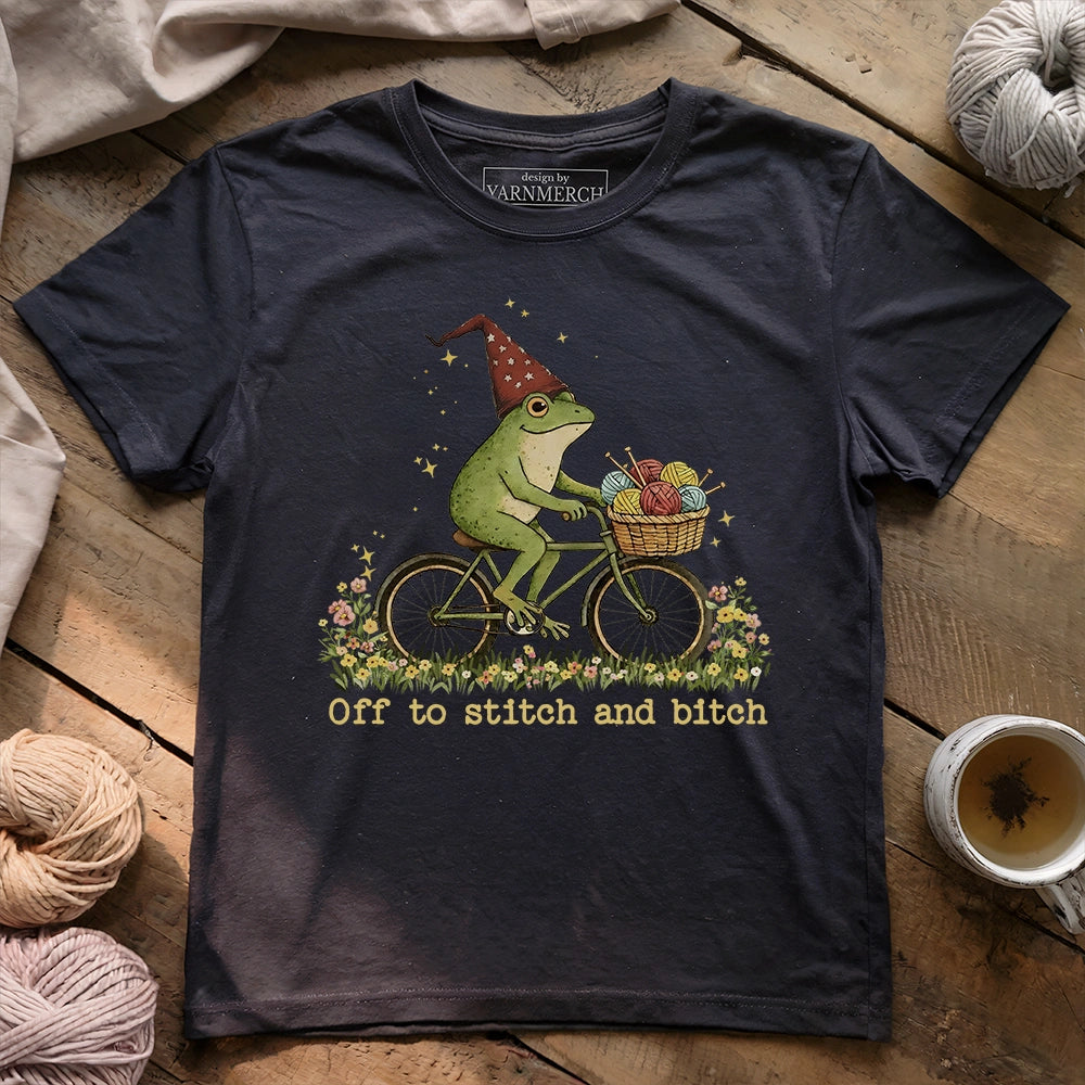 Off To Stitch And Bitch T-shirt