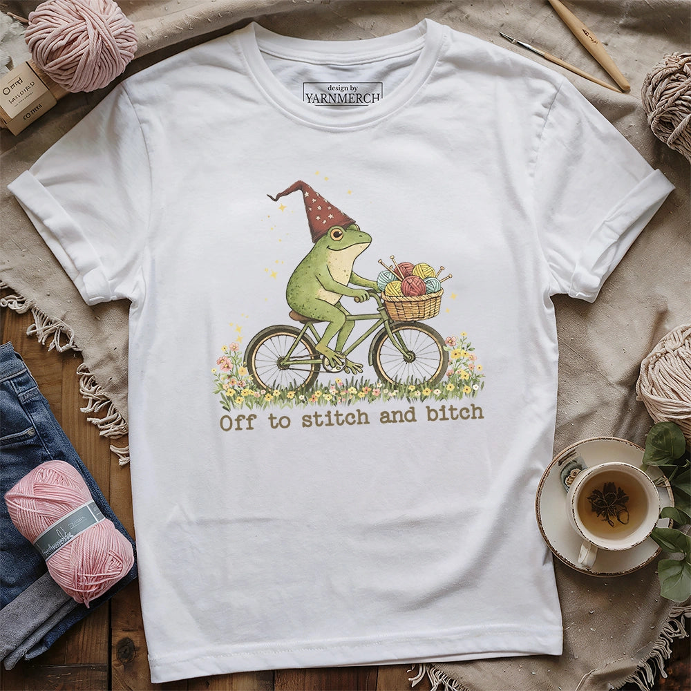 Off To Stitch And Bitch T-shirt