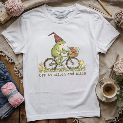 Off To Stitch And Bitch T-shirt
