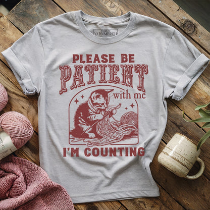 Please Be Patient, I'm Counting T-shirt