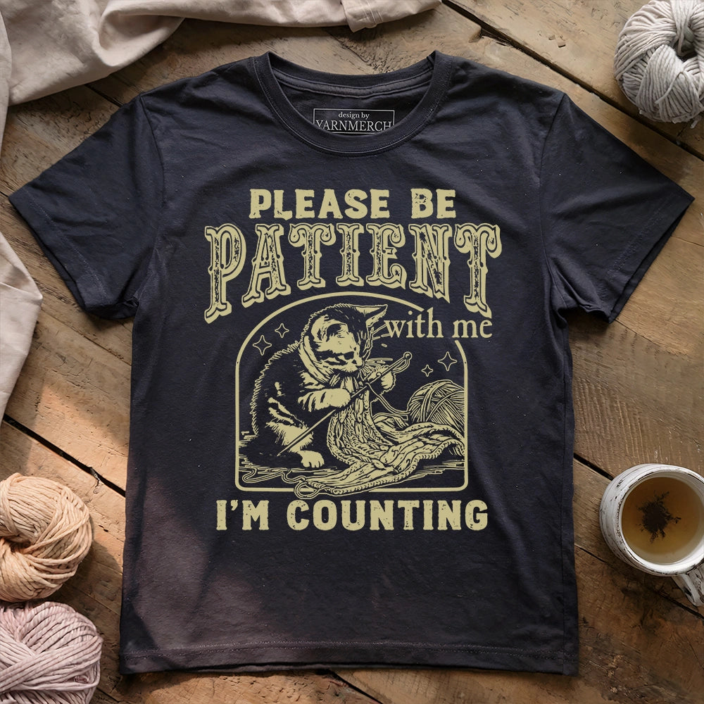 Please Be Patient, I'm Counting T-shirt
