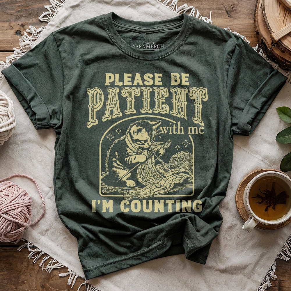 Please Be Patient, I'm Counting T-shirt