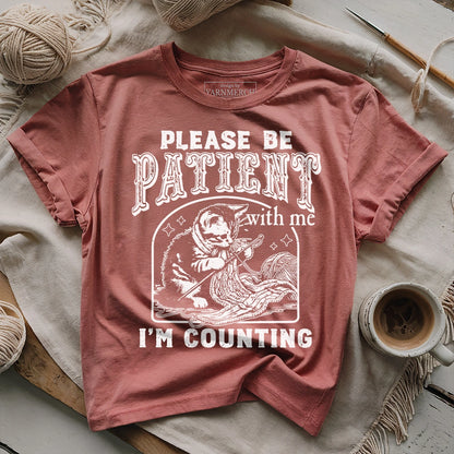 Please Be Patient, I'm Counting T-shirt