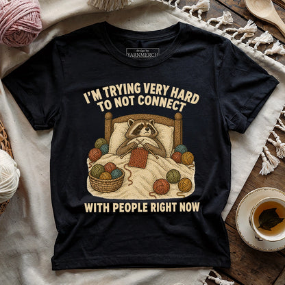 Trying To Not Connect With People T-shirt