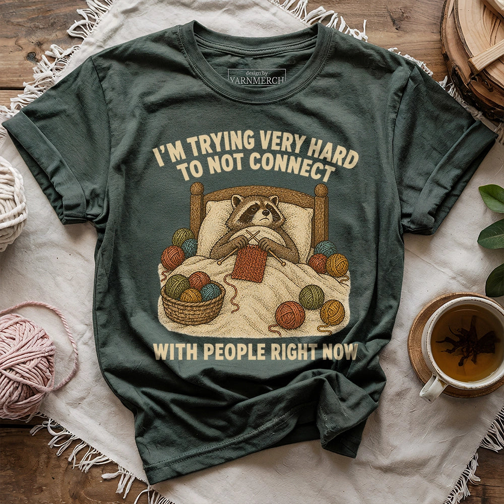 Trying To Not Connect With People T-shirt